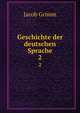 Geschichte der deutschen Sprache. 2, Jacob Grimm 