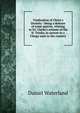 Vindication of Christ's Divinity : being a defense of some queries, relating to Dr. Clarke's scheme of the H. Trinity, in answer to a Clergy-man in the country, Daniel Waterland 