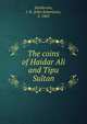 The coins of Haidar Ali and Tipu Sultan, Henderson, J. R. (John Robertson), b. 1863 