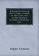A Residence Among the Chinese: Inland, on the Coast, and at Sea. Being a Narrative of Scenes and ., Robert Fortune 