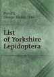 List of Yorkshire Lepidoptera, Porritt, George Taylor, 1848- 