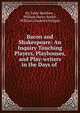 Bacon and Shakespeare: An Inquiry Touching Players, Playhouses, and Play-writers in the Days of ., Sir Tobie Matthew , William Henry Smith , William Chadwick Neligan 