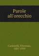 Parole all'orecchio, Cardarelli, Vincenzo, 1887-1959 