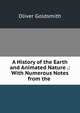 A History of the Earth and Animated Nature .: With Numerous Notes from the ., Oliver Goldsmith 