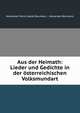 Aus der Heimath: Lieder und Gedichte in der osterreichischen Volksmundart, Alexander Moritz Jakob Baumann , Alexander Baumann 