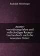 Arznei-verordnungslehre und vollstandiges Recept-taschenbuch nach der neuesten Osterr ., Rudolph Weinberger 