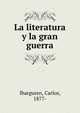La literatura y la gran guerra, Ibarguren, Carlos, 1877- 