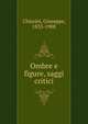 Ombre e figure, saggi critici, Chiarini, Giuseppe, 1833-1908 