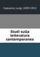 Studi sulla letteratura contemporanea, Capuana, Luigi, 1839-1915 