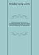Die Hauptstrmungen der Litteratur des neunzehnten Jahrhunderts : Vorlesungen gehalten an der Kopenhagener Universitt von G. Brandes ; uebersetzt und eingeleitet von Adolf Strodtmann. 2, Brandes Georg Morris 