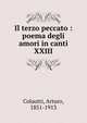 Il terzo peccato : poema degli amori in canti XXIII, Colautti, Arturo, 1851-1913 