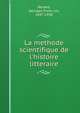 La methode scientifique de l'histoire litteraire, Renard, Georges Franc?ois, 1847-1930 