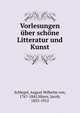 Vorlesungen uber schone Litteratur und Kunst, Schlegel, August Wilhelm von, 1767-1845,Minor, Jacob, 1855-1912 