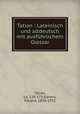 Tatian. Lateinisch und altdeutsch mit ausfhrlichem Glossar, Tatian, ca. 120-173,Sievers, Eduard, 1850-1932 