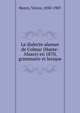 Le dialecte alaman de Colmar (Haute-Alsace) en 1870, grammaire et lexique, Henry, Victor, 1850-1907 