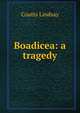 Boadicea: a tragedy, Coutts Lindsay 