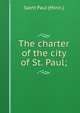 The charter of the city of St. Paul;, Saint Paul (Minn.) 