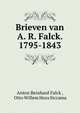 Brieven van A. R. Falck. 1795-1843, Anton Reinhard Falck , Otto Willem Hora Siccama 