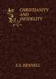 CHRISTIANITY AND INFIDELITY, S.S. Hennell 
