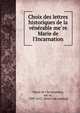 Choix des lettres historiques de la ve?ne?rable me?re Marie de l'Incarnation, Marie de l'Incarnation, me?re, 1599-1672. [from old catalog] 
