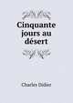 Cinquante jours au desert, Charles Didier 