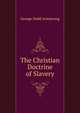 The Christian Doctrine of Slavery, George Dodd Armstrong 