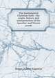 The fundamental Christian faith : the origin, history and interpretation of the Apostles' and Nicene creeds, Charles A. Briggs 