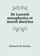 De Lucretii metaphysica et morali doctrina, Edouard de Suckau 