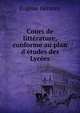Cours de litt?rature, conforme au plan d'?tudes des Lyc?es, Eugene Geruzez 