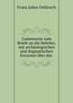Commentar zum Briefe an die Hebraer, mit archaologischen und dogmatischen Excursen uber das ., Franz Julius Delitzsch 