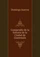 Compendio de la historia de la Ciudad de Guatemala, Domingo Juarros 