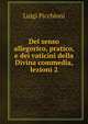 Del senso allegorico, pratico, e dei vaticini della Divina commedia, lezioni 2, Luigi Picchioni 