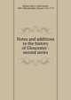 Notes and additions to the history of Gloucester : second series, Babson, John J. (John James), 1809-1886,Chandler, Samuel, 1713-1775 