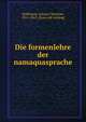 Die formenlehre der namaquasprache, Wallmann, Johann Christian, 1811-1865. [from old catalog] 