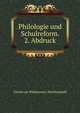 Philologie und Schulreform. 2. Abdruck, Ulrich von Wilamowitz-Moellendorff 