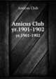 Amicus Club. yr.1901-1902, Amicus Club 