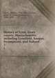 History of Lynn, Essex county, Massachusetts: including Lynnfield, Saugus, Swampscott, and Nahant. 1, Lewis, Alonzo, 1794-1861,Newhall, James R. (James Robinson), 1809-1893 