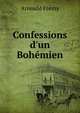 Confessions d'un Boh?mien, Arnould Fremy 