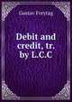 Debit and credit, tr. by L.C.C., Gustav Freytag 