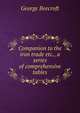 Companion to the iron trade etc., a series of comprehensive tables, George Beecroft 