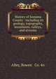 History of Sonoma County : including its geology, topography, mountains, valleys, and streams, Alley, Bowen &amp; Co. 4n 