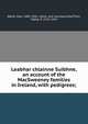 Leabhar chlainne Suibhne, an account of the MacSweeney families in Ireland, with pedigrees;, Walsh, Paul, 1885-1941, editor and translator,MacFithil, Tadhg, fl. 1532-1544 
