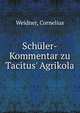 Sch?ler-Kommentar zu Tacitus' Agrikola, Weidner, Cornelius 