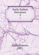Early Italian literature. 2, Grillo, Ernesto, 1877- 