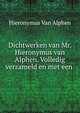 Dichtwerken van Mr. Hieronymus van Alphen. Volledig verzameld en met een ., Hieronymus van Alphen 