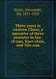 Three years in western China; a narrative of three journeys in Ssu-ch'uan, Kuei-chow, and Y?n-nan, Hosie, Alexander, Sir, 1853-1925 