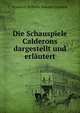 Die Schauspiele Calderons dargestellt und erlautert, Friedrich Wilhelm Valentin Schmidt 