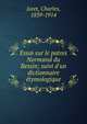 Essai sur le patois Normand du Bessin; suivi d'un dictionnaire ?tymologique, Joret, Charles, 1839-1914 