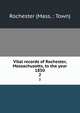 Vital records of Rochester, Massachusetts, to the year 1850.. 2, Rochester (Mass. : Town) 