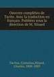 Oeuvres completes de Tacite. Avec la traduction en francais. Publiees sous la direction de M. Nisard, Tacitus, Cornelius,Nisard, Charles, 1808-1889 